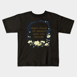 Rights Should Not Depend Upon Your Zipcode Kids T-Shirt